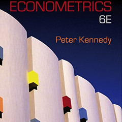 [ACCESS] PDF 📙 A Guide to Econometrics by  Peter Kennedy PDF EBOOK EPUB KINDLE