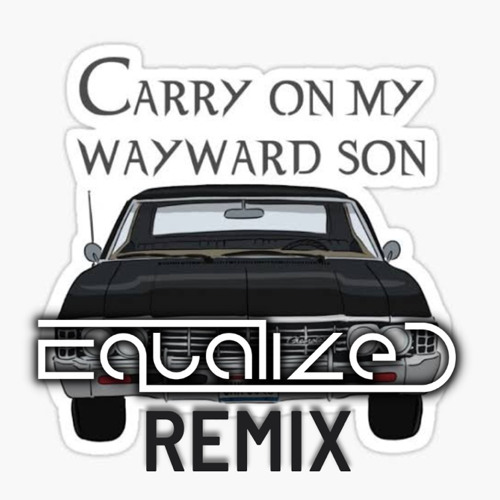 Carry On My Wayward Son (Equalized Remix)
