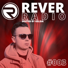 Rever Radio 003 | Hosted By Gelida