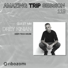 Amazing Trip Session 119 - Drey Kinian Guest Mix