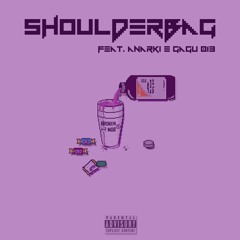 SHOULDERBAG (feat. Anarki & Gagü 013)