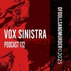 Of dolls and murder podcast #112 - Vox Sinistra [ODMP112]