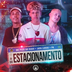 ESTACIONAMENTO - JAYA LUUCK, PK & MC POZE DO RODO (VERSÃO RITMADA) [DJ DIGUINHO]