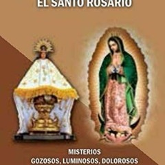 #) La alegria de rezar el Santo Rosario, Misterios Gozosos, Luminosos, Dolorosos y Gloriosos, S