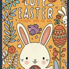 [PDF READ ONLINE] 📖 Cute Easter Coloring Book for Kids: Fun Kids Easter Basket Stuffer and Gift fo