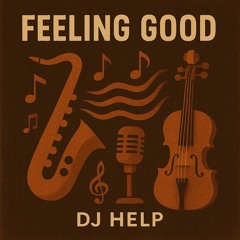 DJ HELP - FEELING GOOD (INSTRUMENTAL)