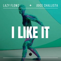 Lazy Flowz x Joice Challista - I Like It