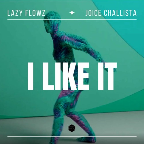 Lazy Flowz x Joice Challista - I Like It