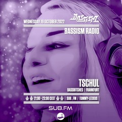 Tschul | Bassism Radio On Sub FM - 19 Oct 2022