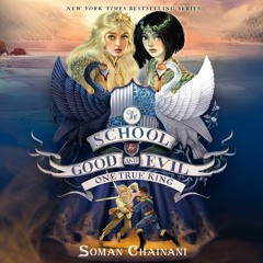 THE SCHOOL FOR GOOD AND EVIL #6: ONE TRUE KING by Soman Chainani