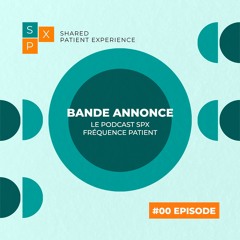 Bande Annonce - Le Podcast SPX "Fréquence Patient"