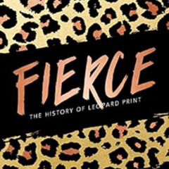 [GET] EPUB 📒 Fierce: The History of Leopard Print by Jo Weldon KINDLE PDF EBOOK EPUB