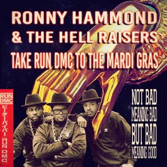Ronny Hammond & The Hell Raisers - Take Run DMC To The Mardi Gras (FREE DL)