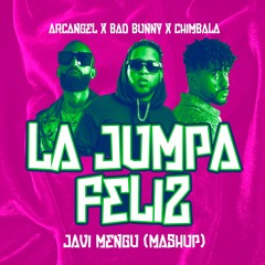 Bad bunny, Arcangel, Chimbala - La Jumpa Feliz (Javi Mengu Mashup)