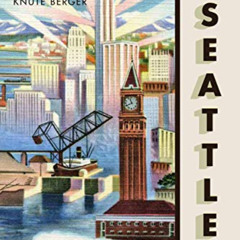 [ACCESS] PDF 📫 Seattle, Past to Present by  Roger Sale &  Knute Berger [EPUB KINDLE