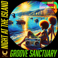 Night At The Island with Groove Sanctuary on Trax Disco House Nation 27 April 2025
