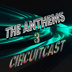 CircuitCast Anthems 3