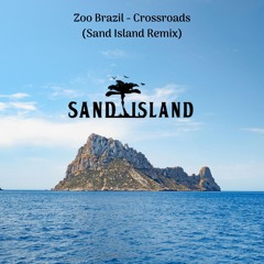 Zoo Brazil - Crossroads (Sand Island Remix) [Free Download]