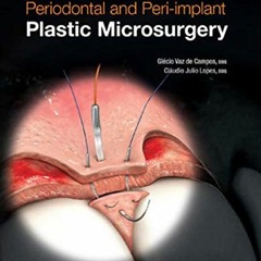 [Get] [EPUB KINDLE PDF EBOOK] Periodontal and Peri-implant Plastic Microsurgery: Mini