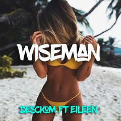 Wiseman (Desckom Ft Eileen) 2020