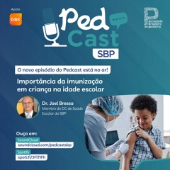 Ep.#22 | Importância da imunização em criança na idade escolar - Dr. Joel Bressa da Cunha