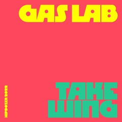 Gas Lab - Take Wing
