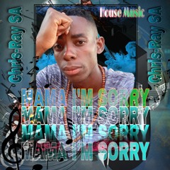 Mama I'm Sorry (Chris-Ray SA).mp3