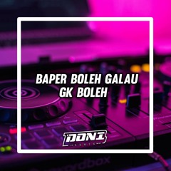 DJ BAPER BOLEH GALAU GAK BOLEH