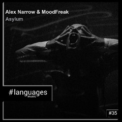 PREMIERE: Alex Narrow & MoodFreak - Asylum [languages music #35]