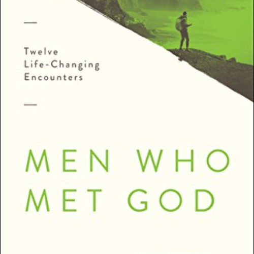 DOWNLOAD EBOOK 📦 Men Who Met God: Twelve Life-Changing Encounters by  A. W. Tozer KI