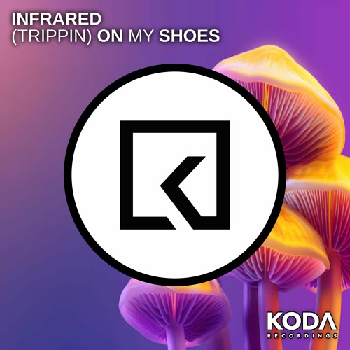 INFRARED - (TRIPPIN) ON MY SHOES