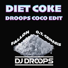 DIET COKE (DROOPS COCO EDIT) - FALLON, O.T. GENASIS & DROOPS