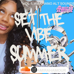 SET THE VIBE SUMMER|VOL.1 - AMAPIANO ALT SOUNDS|AMIRAH AMOUR| 2023 MIX