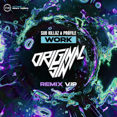 Sub killaz & Profile-Work (Original Sin Remix VIP)