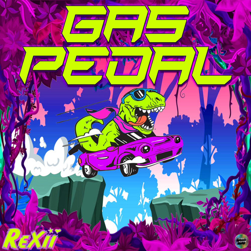 Stream ReXii GAS PEDAL.wav by 🦖ReXii_DuBz🦖 Listen online for free