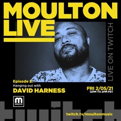 Moulton Live - Episode 2 w/David Harness 2.5.21