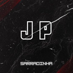 SARRADINHA ( JP Remix )