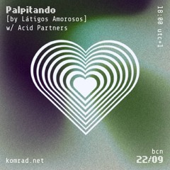Palpitando [by Látigos Amorosos] 002 w/ Acid Partners
