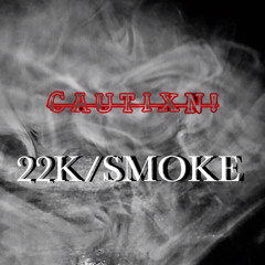 CAUTIXN! [feat. Foster, $titchz, B.B.H.Cavy420, Sovereign] - 22K/SMOKE! (prod. Flemming)