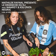 Mathilde Raynal présente : Le Dimanche du DJ avec Wawrzy & KSU (Pata Negra) - 09 Décembre 2024