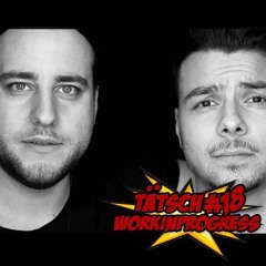 Tätsch #18 - Workinprogress