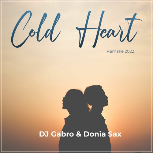 Stream DJ Gabro X Donia Sax - Cold Heart ( Remix ) by Gabro | Listen online  for free on SoundCloud