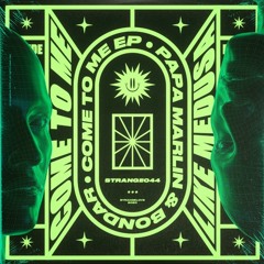 Papa Marlin & Bondar - Come To Me