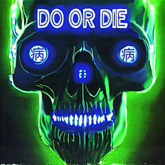 Do Or Die (Sped Up)