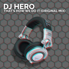 DJ Hero - That's How We Do It (Original Mix)