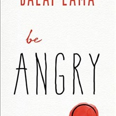 [Read] KINDLE 📘 Be Angry (The Dalai Lama’s Be Inspired) by  Dalai Lama [EPUB KINDLE