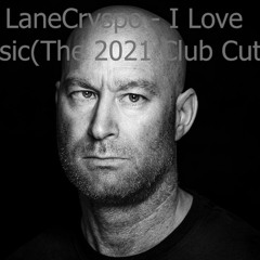 LaneCryspo - I Love Music (The Summer 2021 Club Tracks)