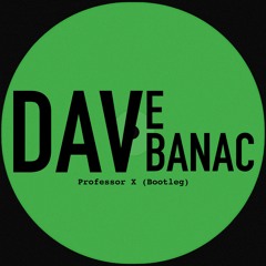 Dave - Professor X (Davbanac Bootleg) [FREE DOWNLOAD]