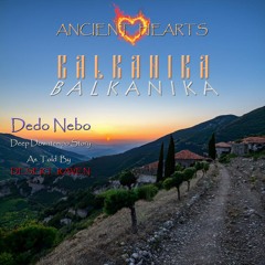 ANCIENT HEARTS - Ep.2 - BALKANIKA - Dedo Nebo - Downtempo By Desert Raven