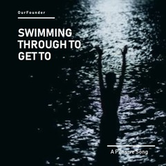 Swimming Through To Get To